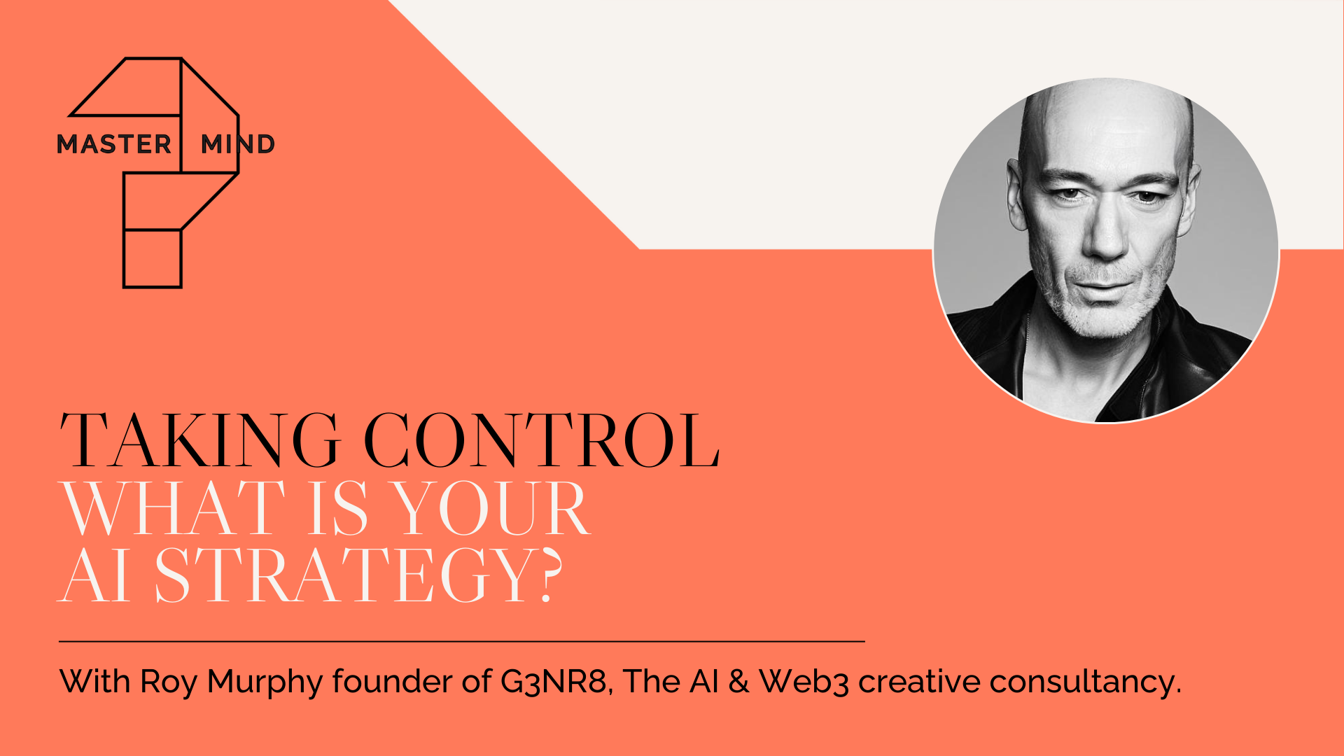 Taking Control - What is your AI Strategy? With Roy Murphy founder of G3NR8, The AI & Web3 creative consultancy